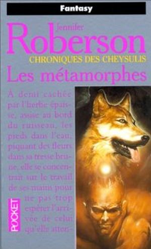 Les Métamorphes - Chroniques des Cheysulis, tome 1