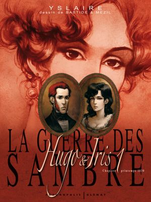 Printemps 1830 : Le Mariage d'Hugo - La Guerre des Sambre : Hugo & Iris, tome 1