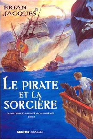 Le Pirate et la Sorcière - Les Naufragés du Hollandais-Volant, tome 2