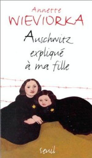 Auschwitz expliqué à ma fille