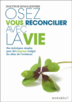 Osez vous réconcilier avec la vie