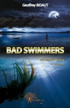Le Lac des Cieux - Bad swimmers, tome 1