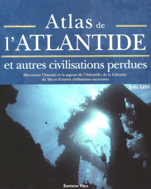Atlas de l'Atlandide et autres civilisations perdues