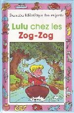 Couverture Lulu chez les Zog-Zog Couverture Lulu chez les Zog-Zog