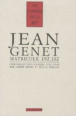 Jean Genet, matricule 192.102 : chronique des années 1910-1944