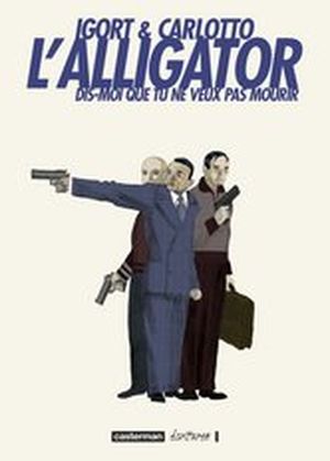 L'Alligator : Dis moi que tu ne veux pas mourir