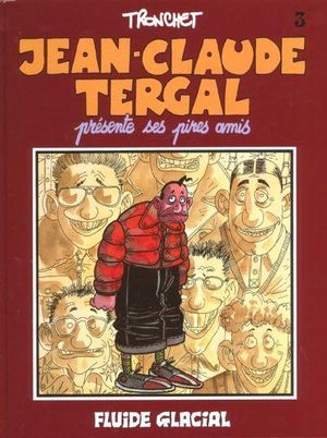 Jean-Claude Tergal présente ses pires amis - Jean-Claude Tergal, tome 3