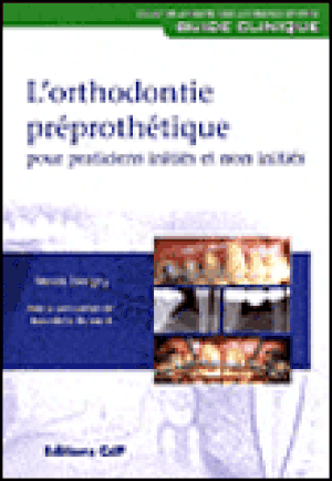 L'orthodontie préprothétique pour praticiens initiés et non initiés