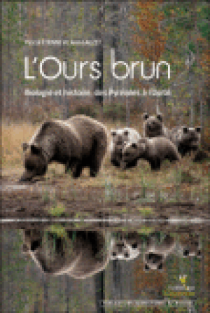 L'Ours brun : biologie et histoire, des Pyrénées à l'Oural