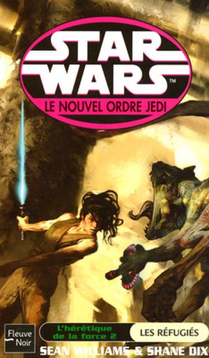 L'Hérétique de la Force 2 : Les Réfugiés - Star Wars : Le Nouvel Ordre Jedi, tome 16