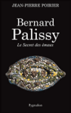 Bernard Palissy, le secret des émaux