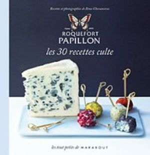 Roquefort Papillon : Les 30 recettes culte