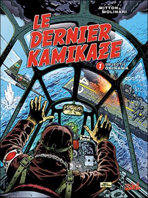 Le dernier kamikaze - Objectif Okinawa, tome 1