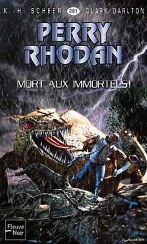 Mort aux immortels ! - Perry Rhodan, tome 281