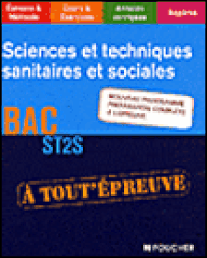 A toute épreuve Bac Sciences et techniques sanitaires et sociales ST2S
