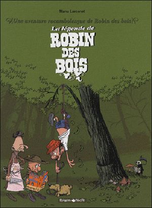couverture La Légende de Robin des Bois - Une aventure rocambolesque de..., tome 4