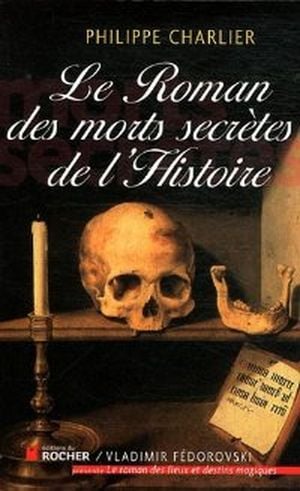 Le roman des morts secrètes de l'histoire