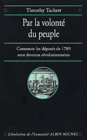 Par la volonté du peuple, comment les députés de 1789 sont devenus révolutionnaires