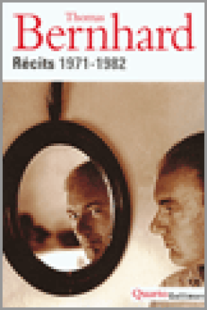 Thomas Bernhard Récits 1971 - 1982