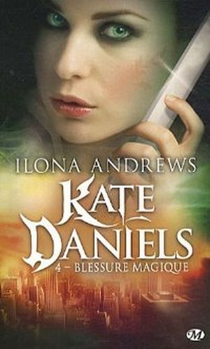 Blessure magique - Kate Daniels, tome 4