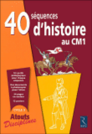 40 séquences d'histoire pour le CM1
