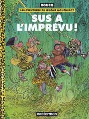 Sus à l'imprévu! Les aventures de Jérôme Moucherot, Tome 2