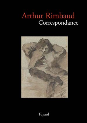 Arthur Rimbaud : Correspondance