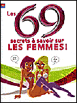 Les 69 secrets à savoir sur les femmes