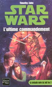 Couverture L'Ultime Commandement - Star Wars : La Croisade noire du Jedi fou, tome 3
