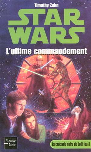 L'Ultime Commandement - Star Wars : La Croisade noire du Jedi fou, tome 3