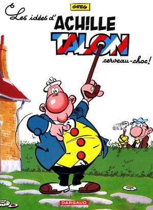 Les Idées d'Achille Talon cerveau-choc !  - Achille Talon, tome 1