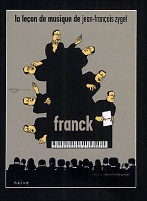 La lecon de musique de Jean-Francois Zygel: Franck