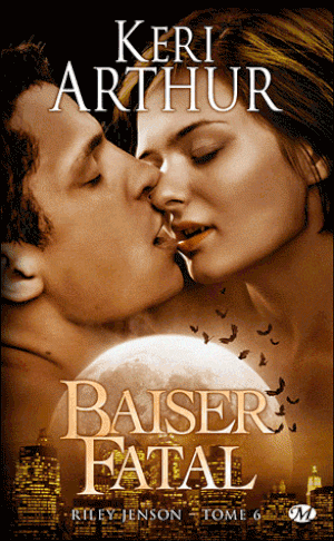 Baiser fatal - Riley Jenson, tome 6