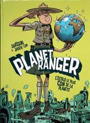 L'ecolo le plus con de la planète - Planet Ranger, tome 1