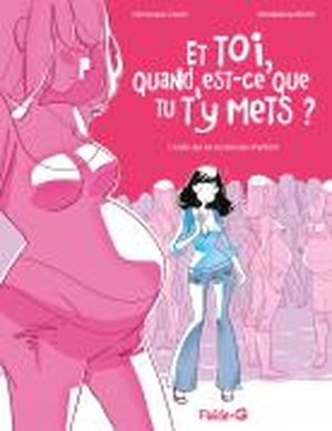 Celle qui ne voulait pas d'enfant - Et toi, quand est-ce que tu t'y mets ?, tome 1