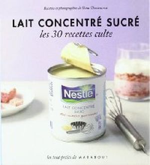 Le lait concentré sucré, les 30 recettes culte