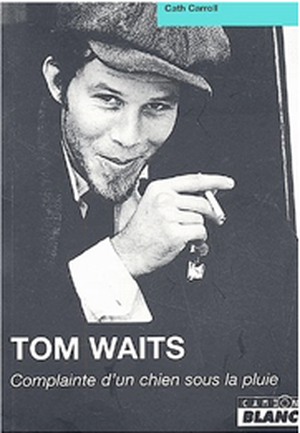 Tom Waits, complainte d'un chien sous la pluie