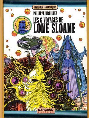 Les Six Voyages de Lone Sloane - Lone Sloane, tome 2