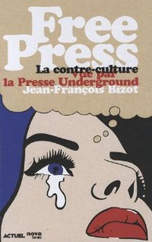 Free Press : La contre-culture vue par la Presse Underground