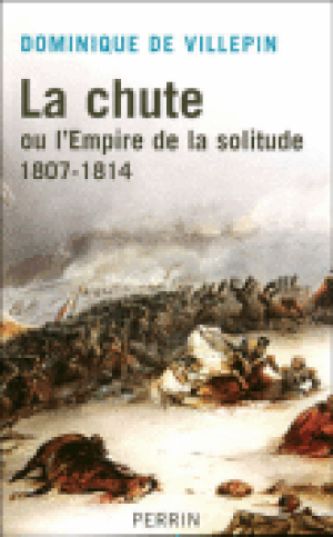 La chute ou l'Empire de la solitude : 1807-1814
