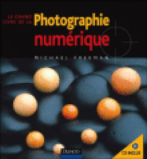 Le grand livre de la photographie numérique