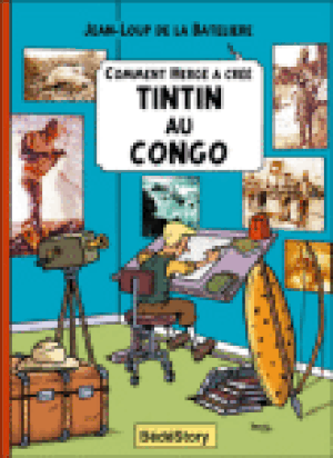 Tintin au Congo - Commente Hergé a créé..., tome 1