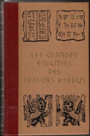 Les grandes enigmes des trésors perdus