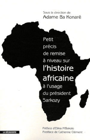 Petit précis de remise à niveau sur l'histoire africaine à l'usage du président Sarkozy