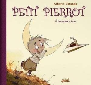 Décrocher la Lune - Petit Pierrot, tome 1