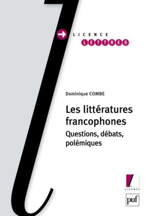 Les littératures francophones - Questions, débats, polémiques