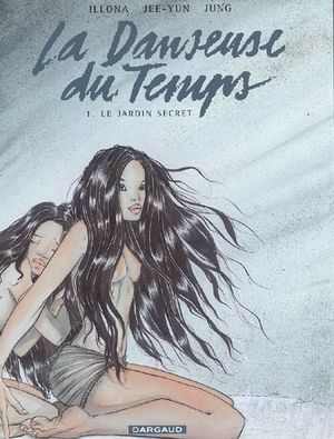 Le Jardin secret - La Danseuse du temps, tome 1