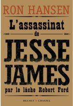 Couverture L'Assassinat de Jesse James par le lâche Robert Ford Couverture L'Assassinat de Jesse James par le lâche Robert Ford