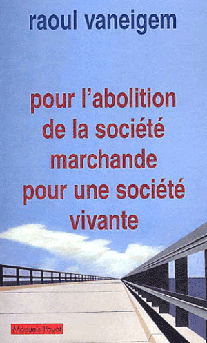 Pour l'abolition de la société marchande pour une société vivante