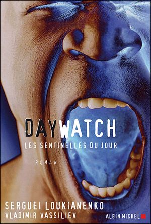 Day Watch, les sentinelles du jour - Night Watch, tome 2